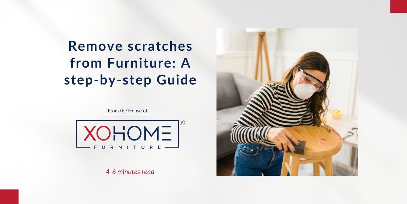 Remove Scratches from Furniture: A Step-by-Step Guide by XOHOME